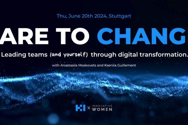 Innovative Women Networking Event am 20.6.24: Dare to change – leading teams (and yourself) through digital transformation